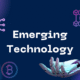 Exploring the Emerging Tech Term and What It Could Mean